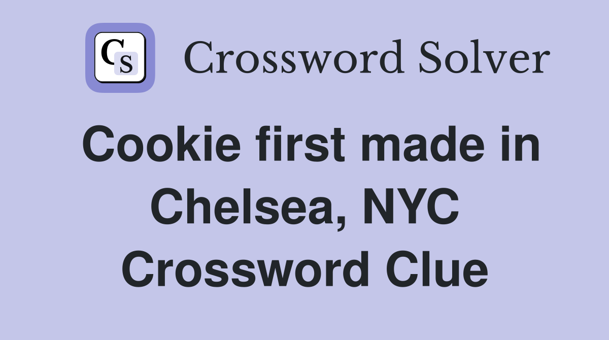 Cookie first made in Chelsea, NYC Crossword Clue