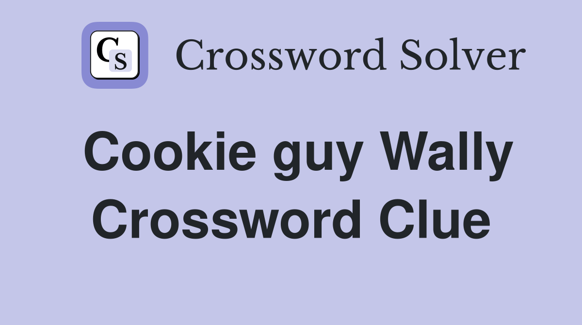 Cookie guy Wally Crossword Clue