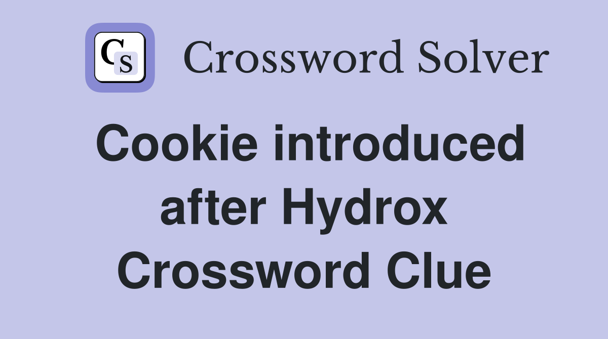 Cookie introduced after Hydrox Crossword Clue