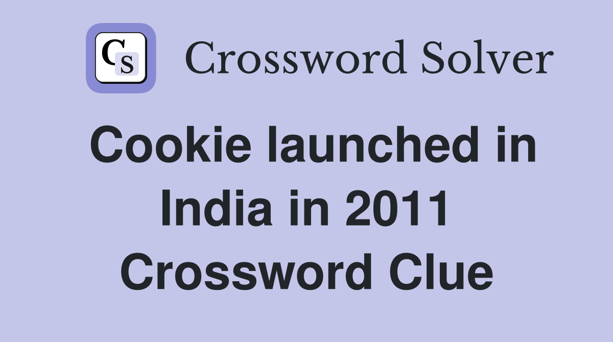 Cookie launched in India in 2011 Crossword Clue
