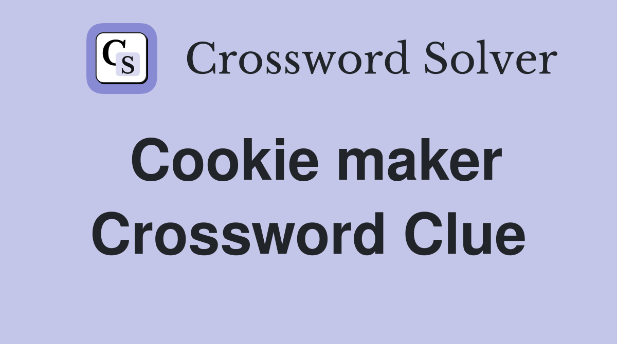 Cookie maker Crossword Clue