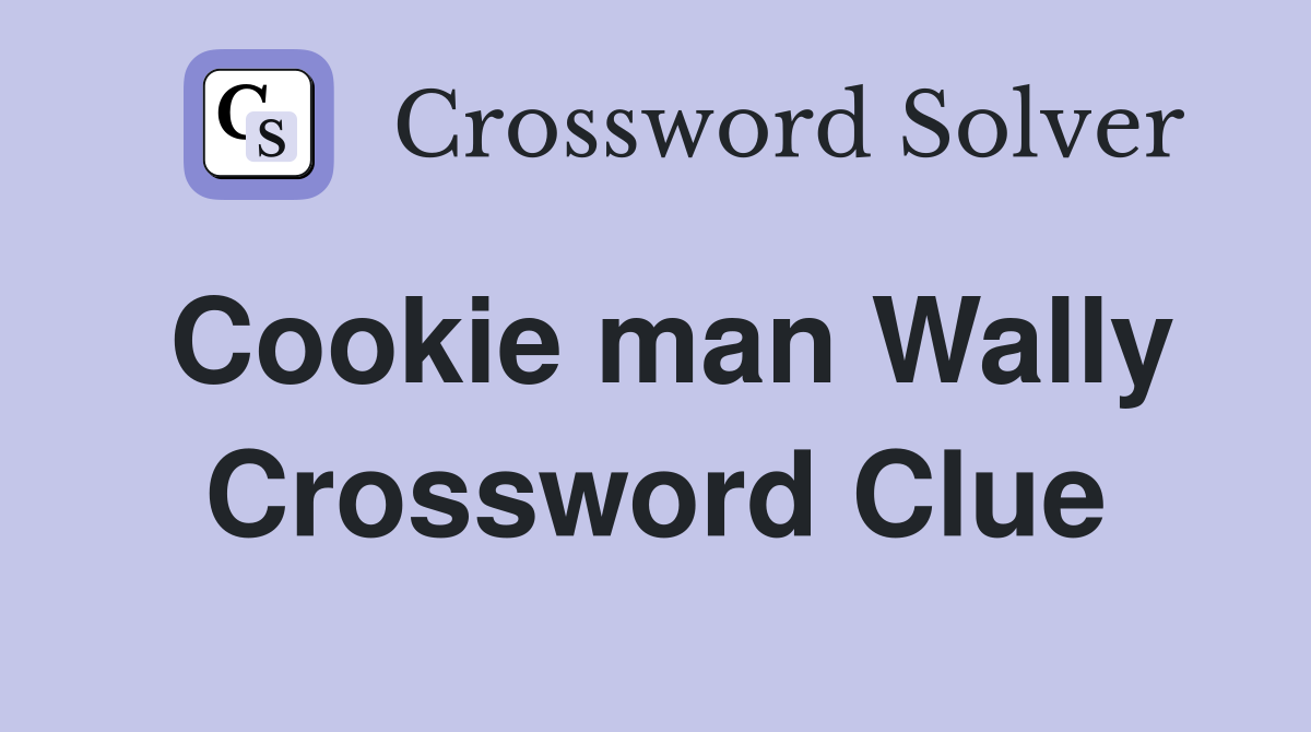 Cookie man Wally Crossword Clue