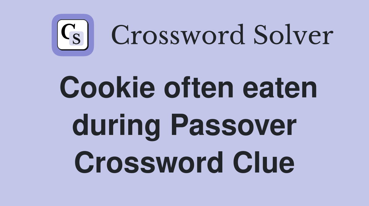 Cookie often eaten during Passover Crossword Clue
