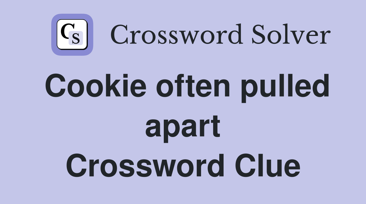 Cookie often pulled apart Crossword Clue