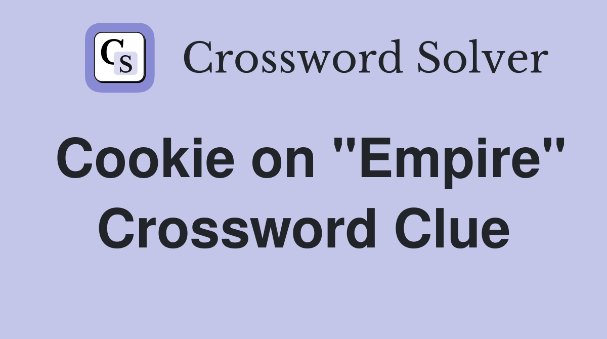 Cookie on "Empire" Crossword Clue