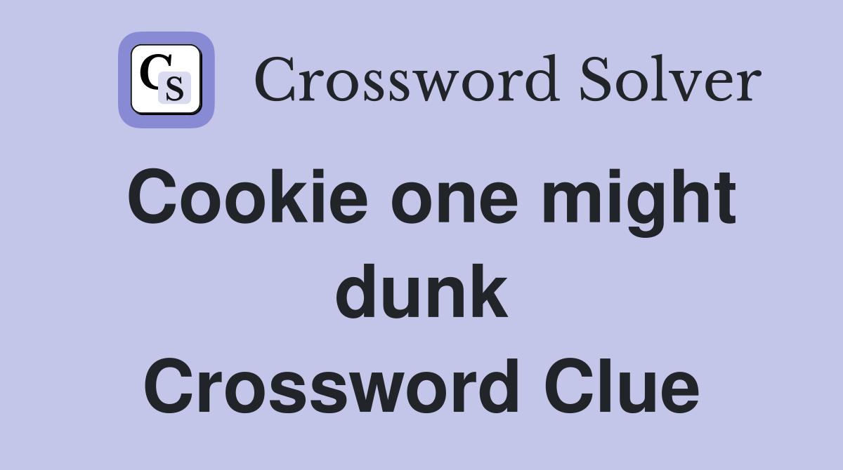 Cookie one might dunk Crossword Clue