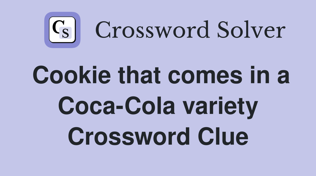 Cookie that comes in a Coca-Cola variety Crossword Clue