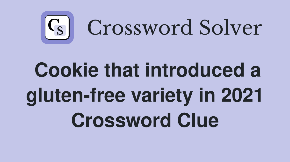 Cookie that introduced a gluten-free variety in 2021 Crossword Clue