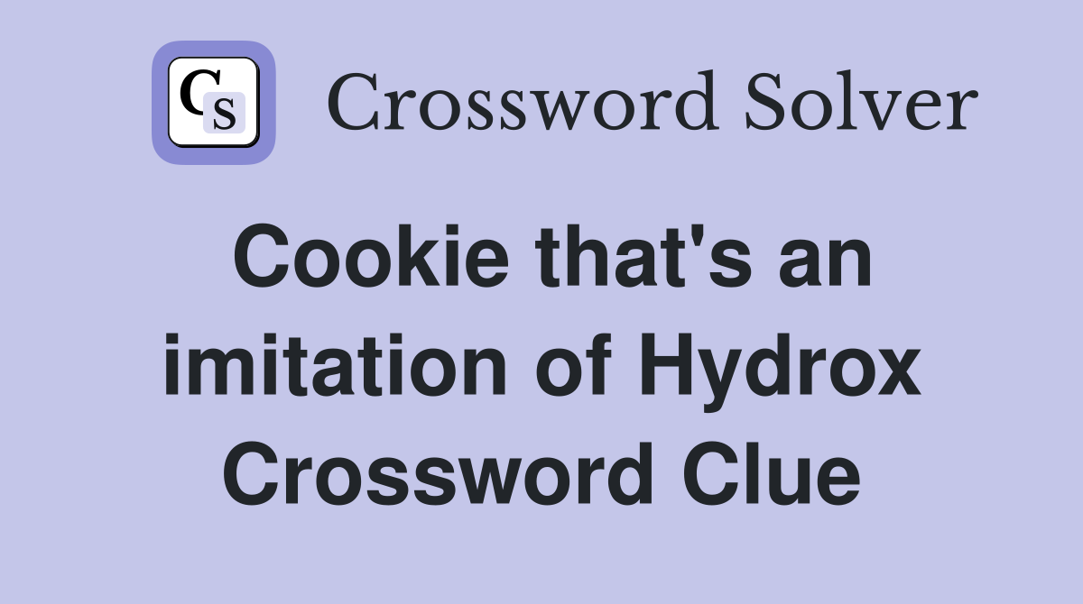 Cookie that's an imitation of Hydrox Crossword Clue