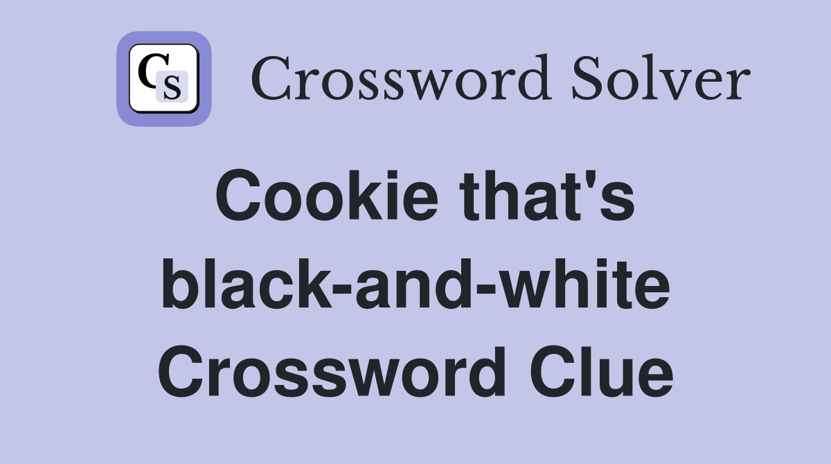 Cookie that's black-and-white Crossword Clue