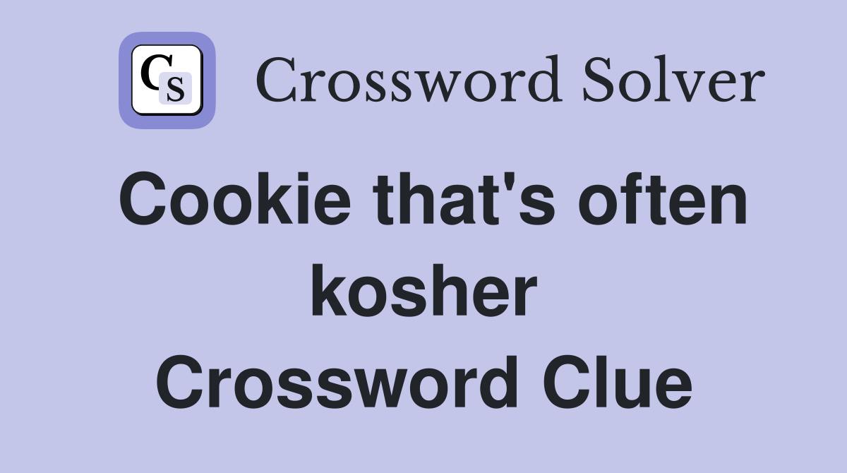 Cookie that's often kosher Crossword Clue