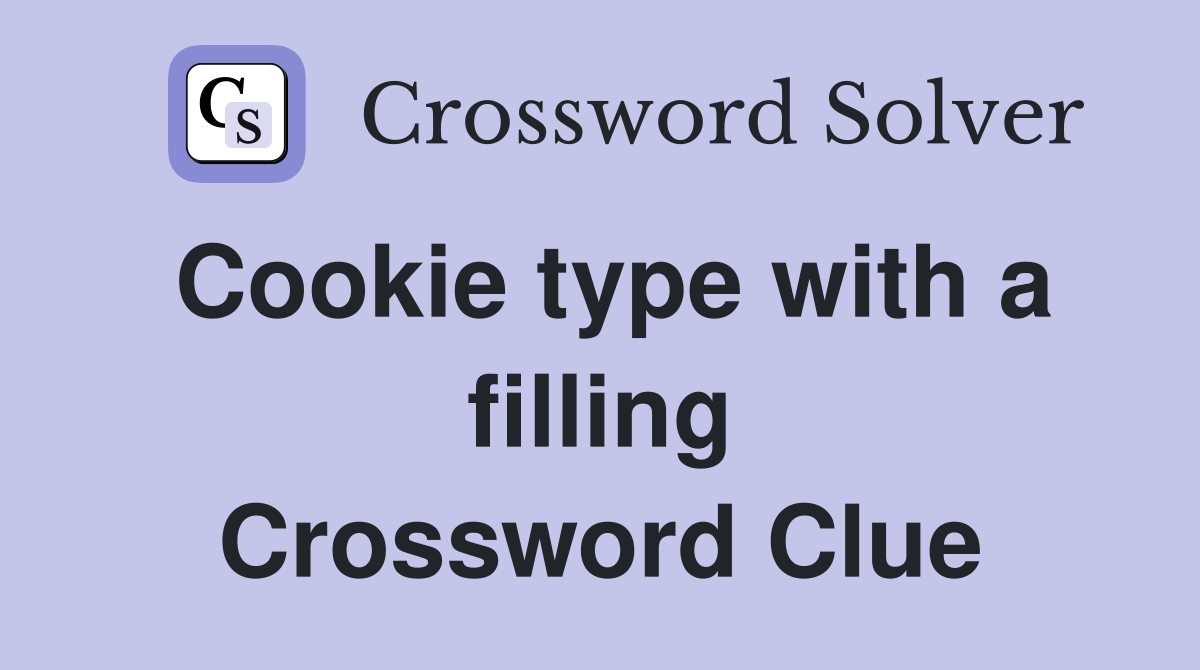 Cookie type with a filling Crossword Clue
