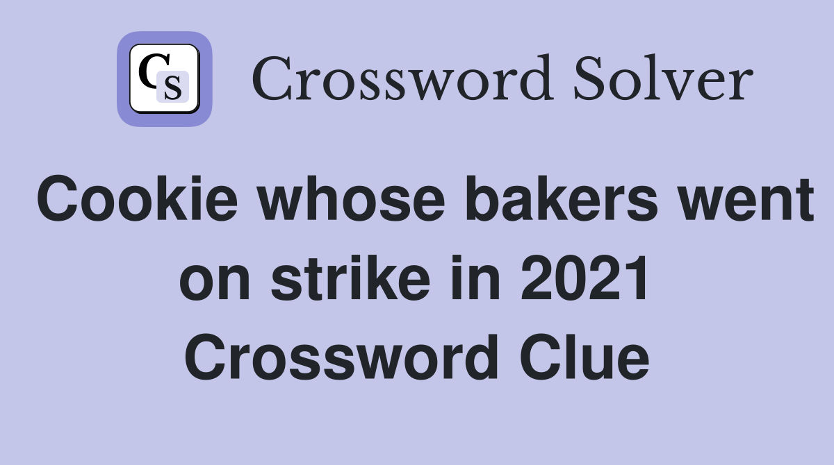 Cookie whose bakers went on strike in 2021 Crossword Clue