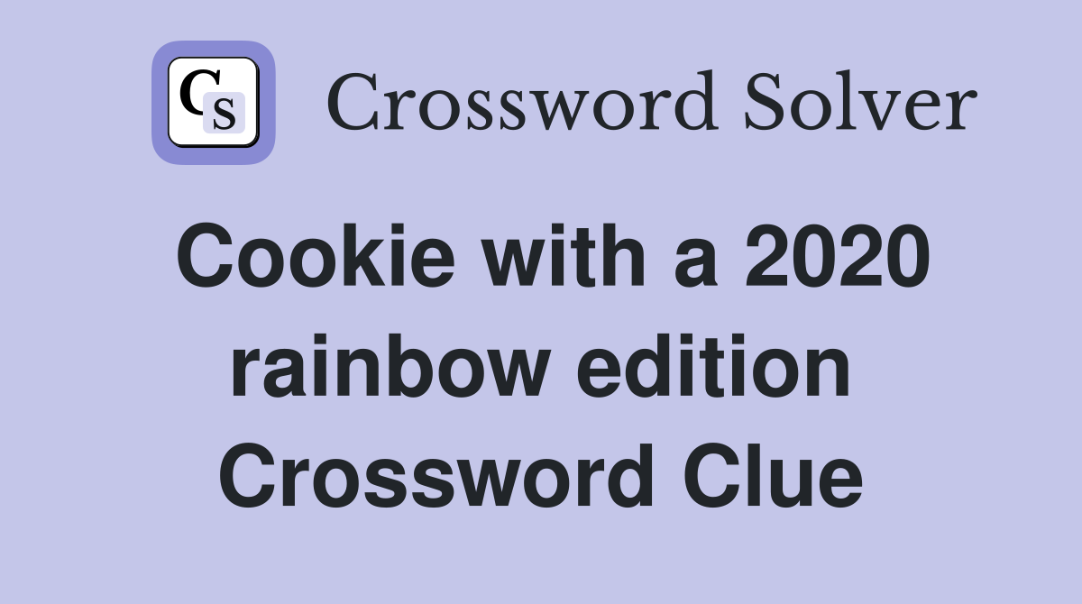 Cookie with a 2020 rainbow edition Crossword Clue