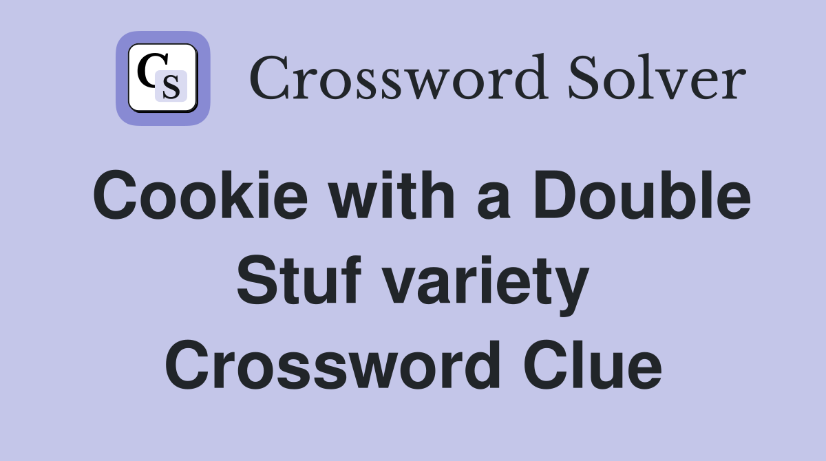 Cookie with a Double Stuf variety Crossword Clue