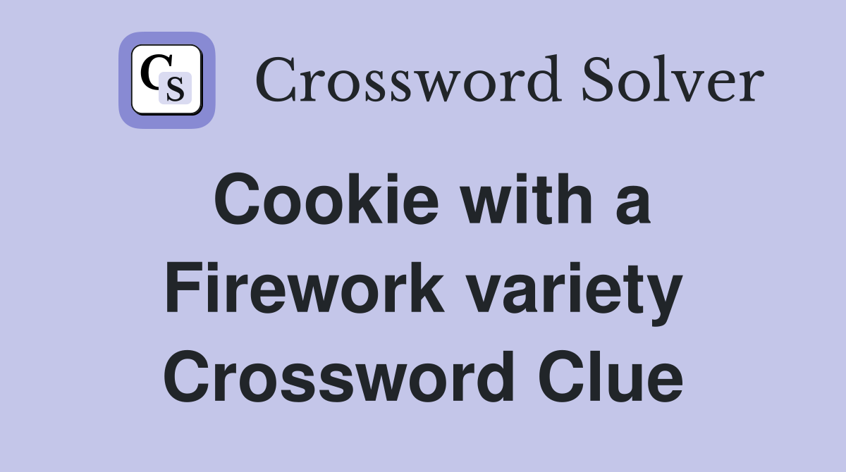 Cookie with a Firework variety Crossword Clue