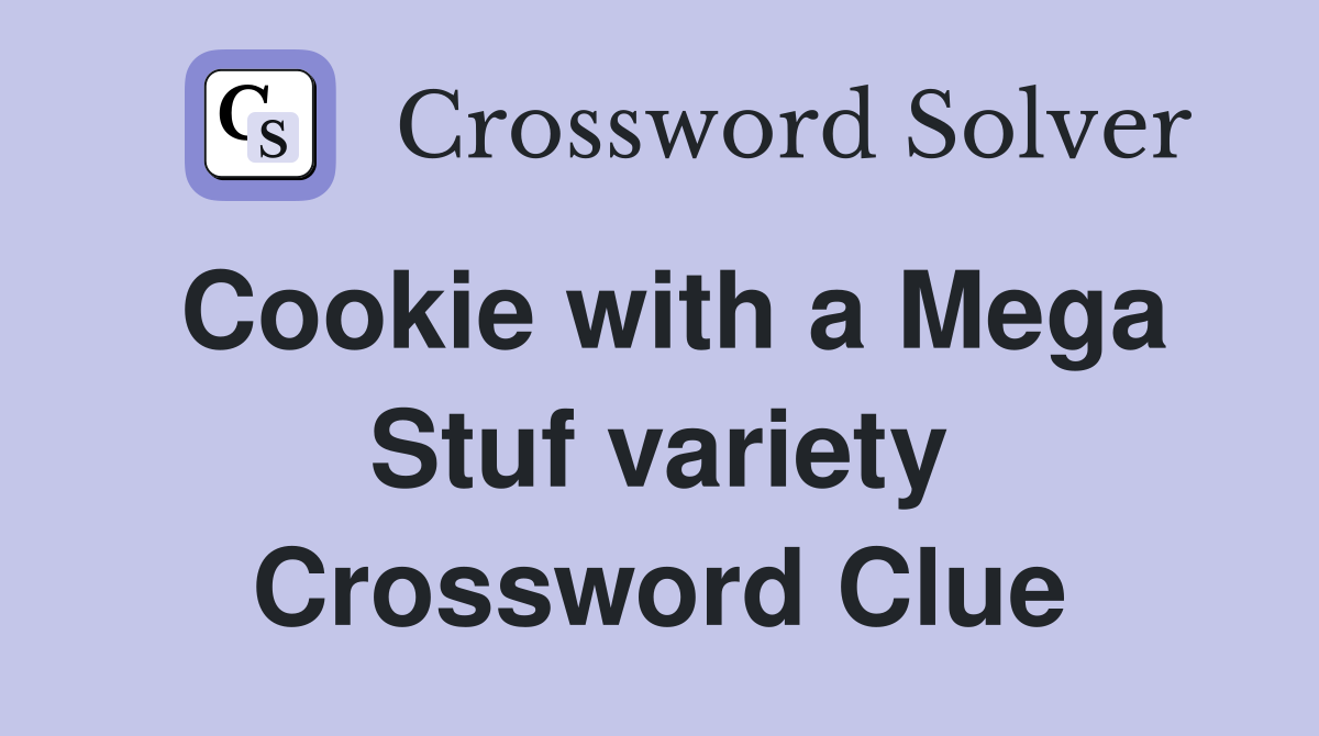 Cookie with a Mega Stuf variety Crossword Clue