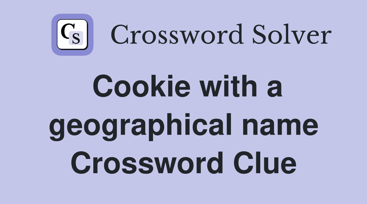 Cookie with a geographical name Crossword Clue