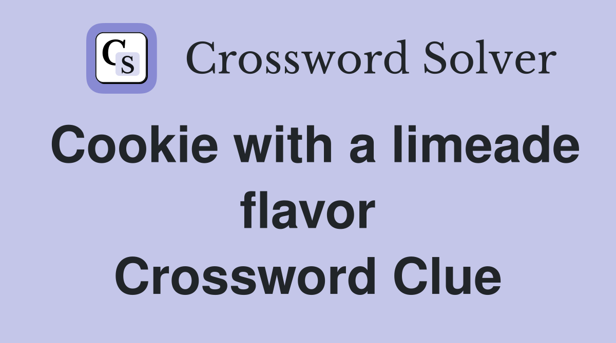 Cookie with a limeade flavor Crossword Clue