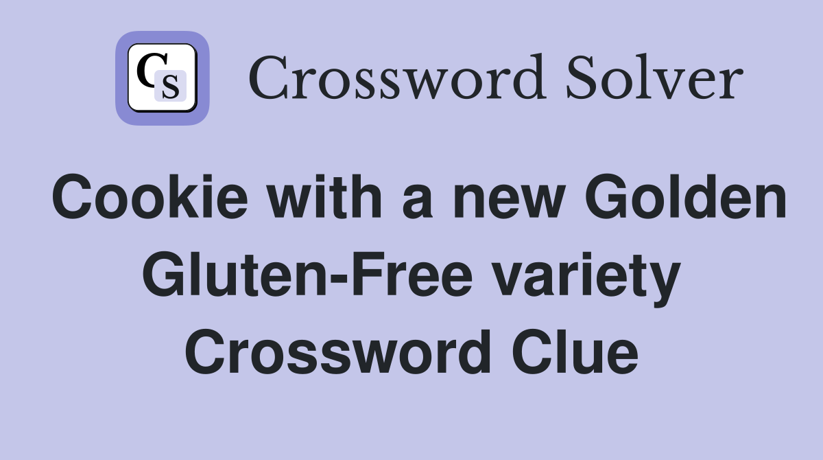Cookie with a new Golden Gluten-Free variety Crossword Clue