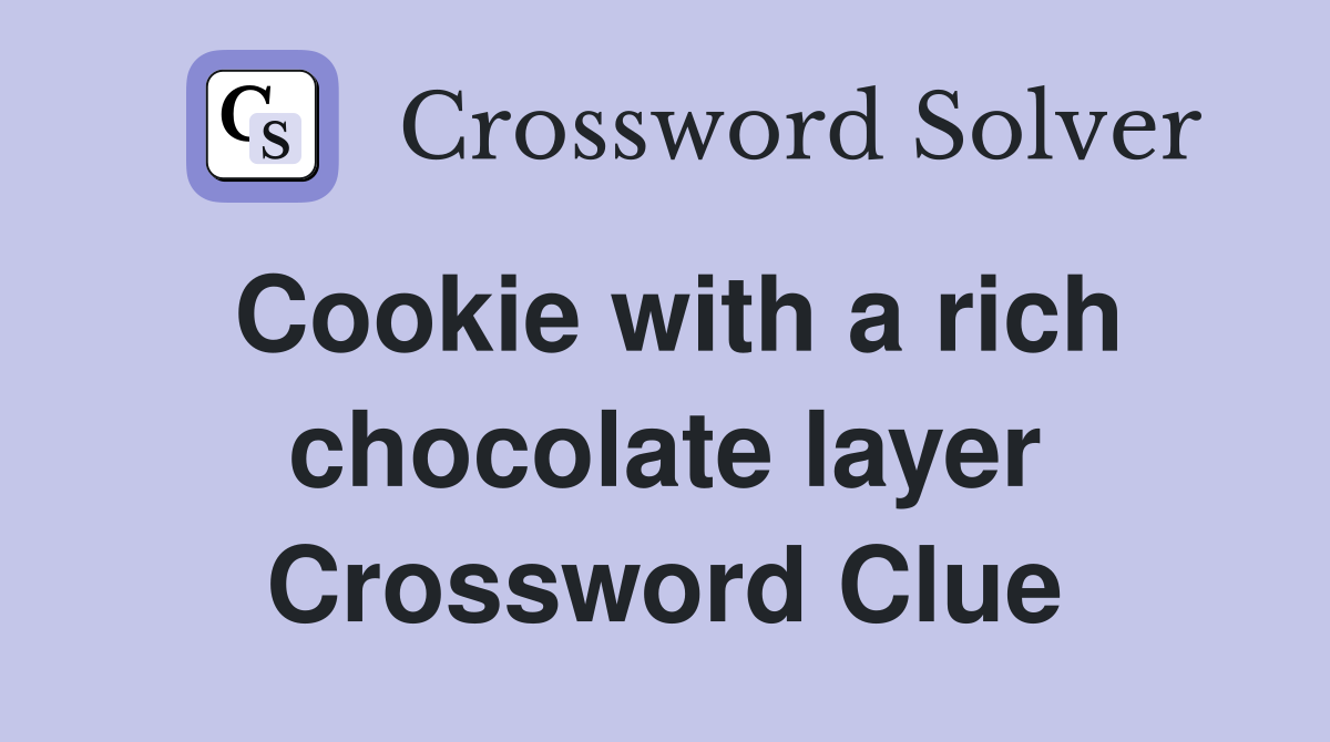 Cookie with a rich chocolate layer Crossword Clue