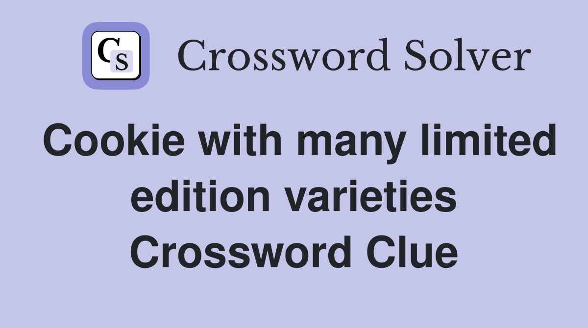 Cookie with many limited edition varieties Crossword Clue
