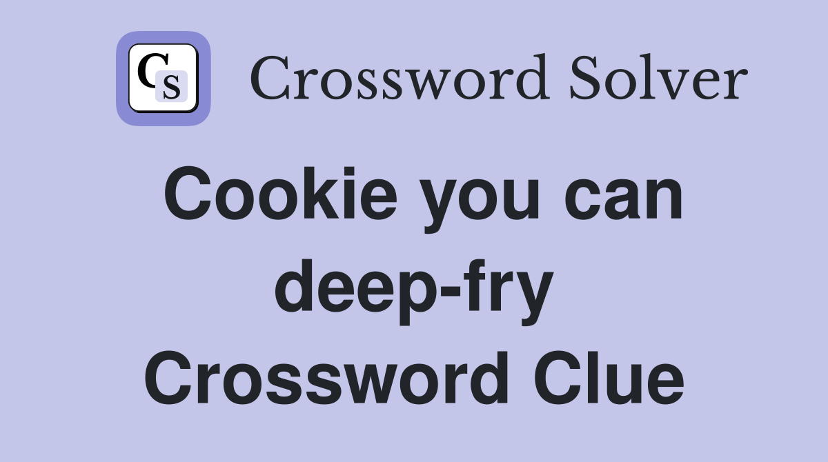 Cookie you can deep-fry Crossword Clue
