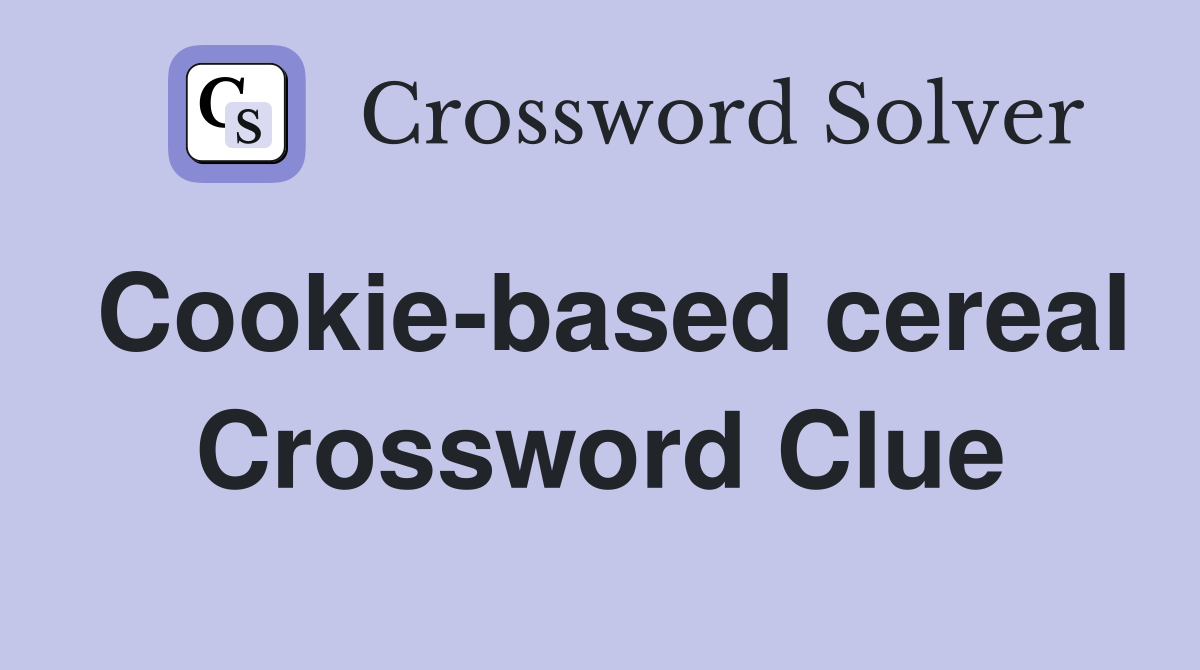 Cookie-based cereal Crossword Clue