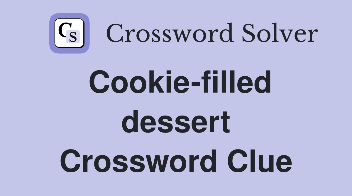 Cookie-filled dessert Crossword Clue