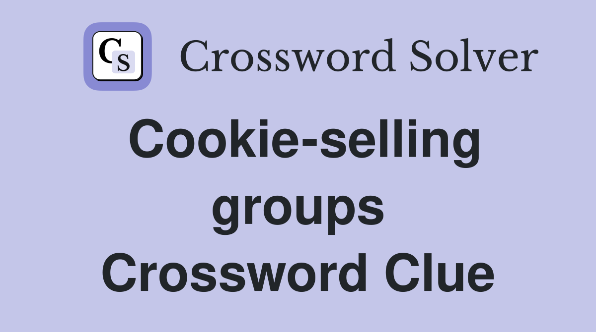 Cookie-selling groups Crossword Clue