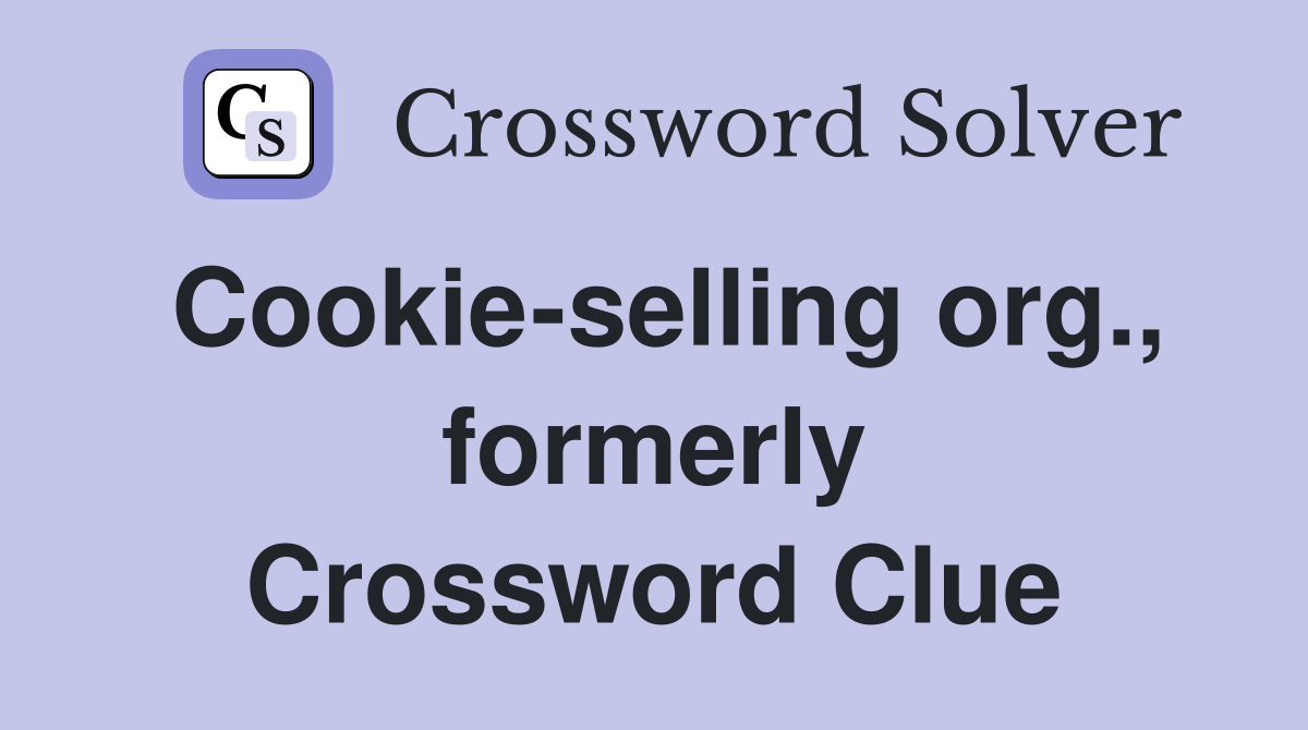 Cookie-selling org., formerly Crossword Clue