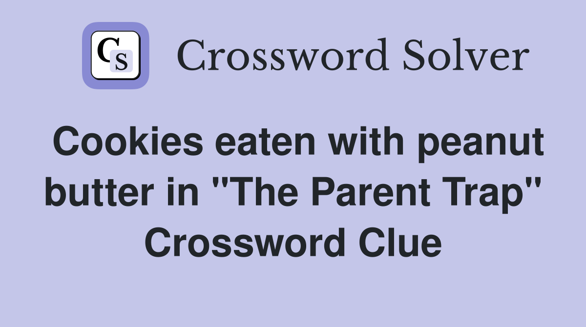 Cookies eaten with peanut butter in "The Parent Trap" Crossword Clue