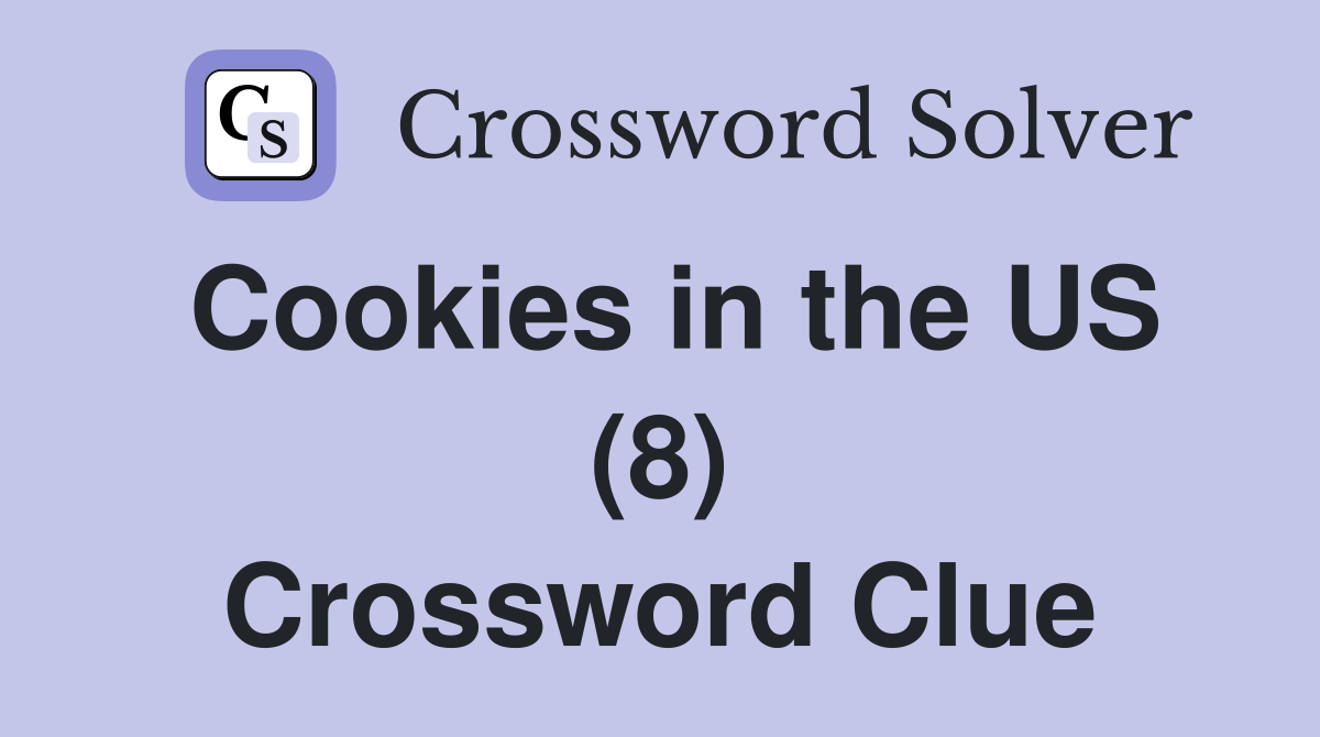 Cookies in the US (8) Crossword Clue