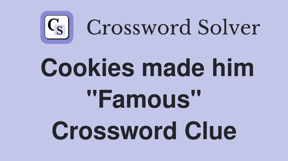 Cookies made him "Famous" Crossword Clue