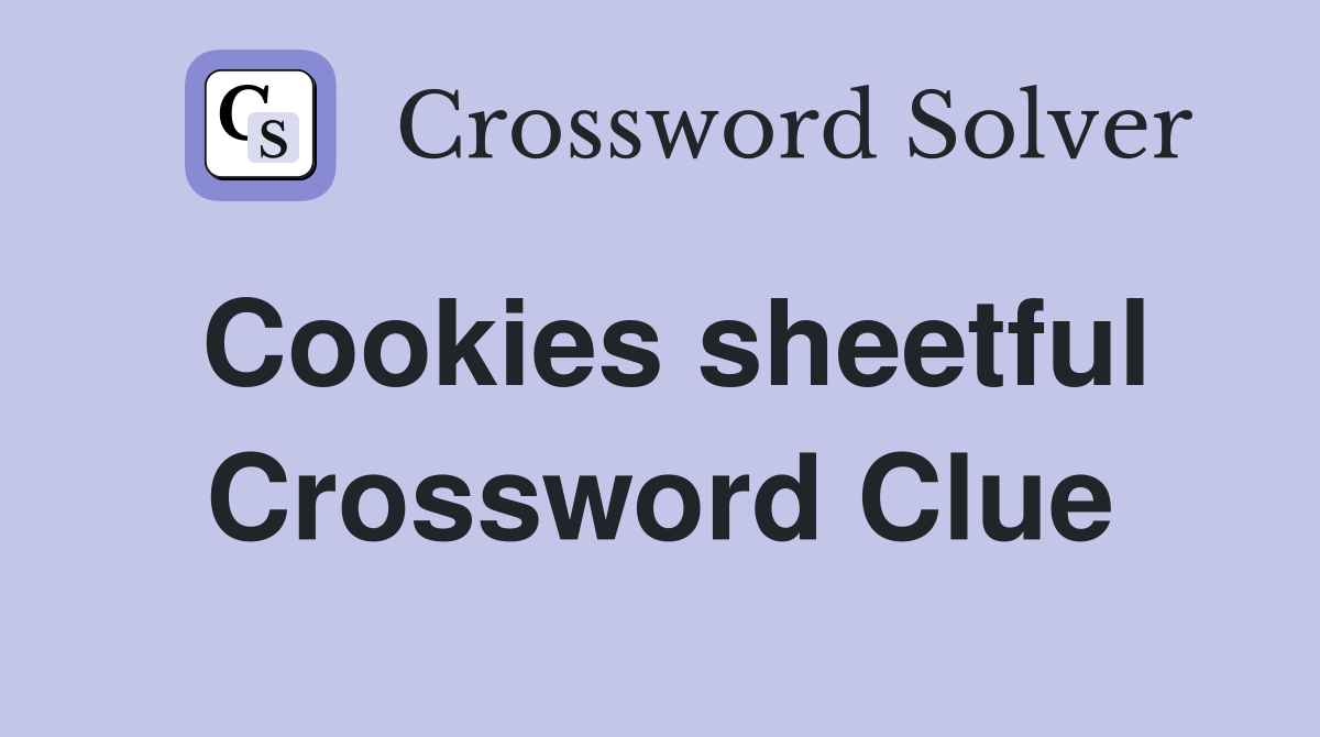 Cookies sheetful Crossword Clue