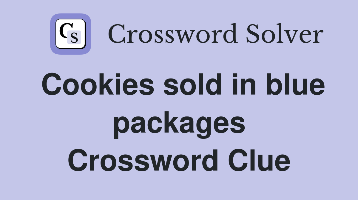 Cookies sold in blue packages Crossword Clue