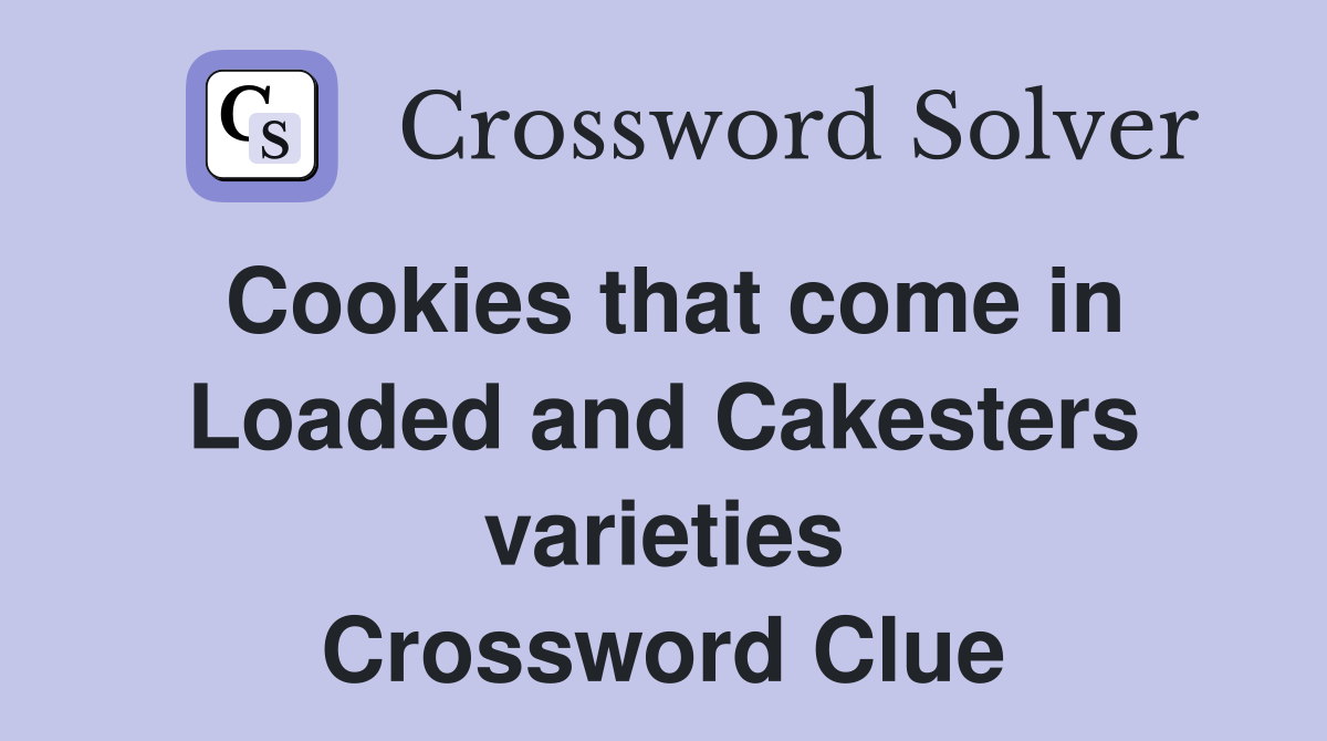 Cookies that come in Loaded and Cakesters varieties Crossword Clue