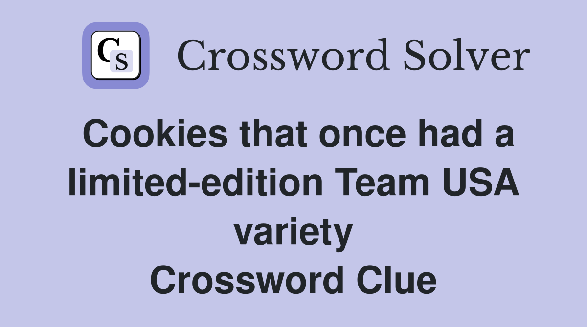Cookies that once had a limited-edition Team USA variety Crossword Clue