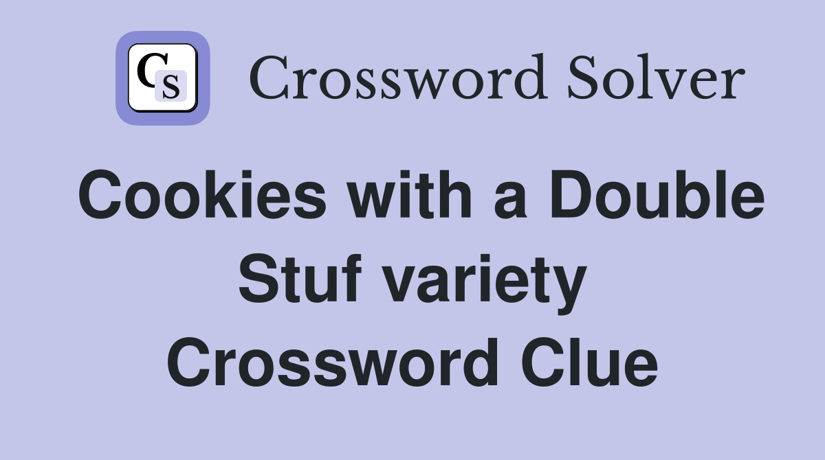 Cookies with a Double Stuf variety Crossword Clue