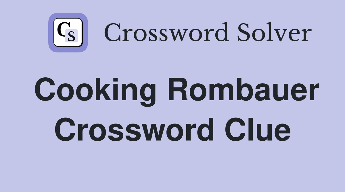 Cooking Rombauer Crossword Clue
