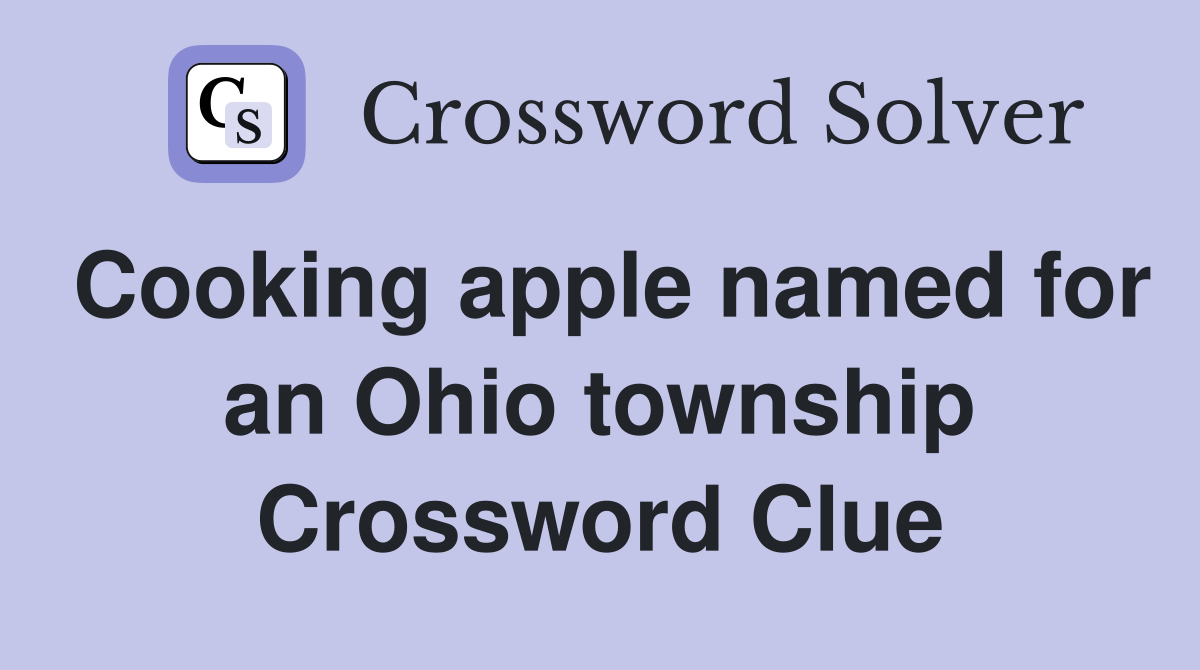 Cooking apple named for an Ohio township Crossword Clue