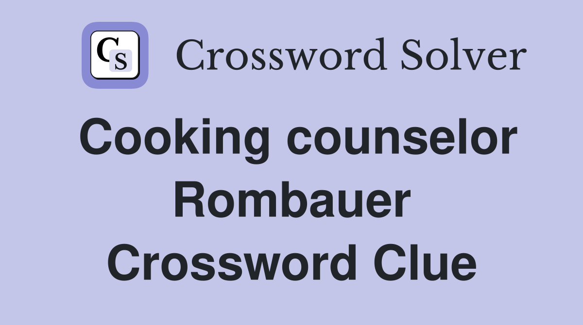 Cooking counselor Rombauer Crossword Clue