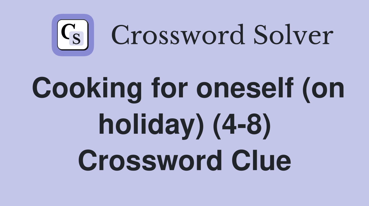 Cooking for oneself (on holiday) (4-8) Crossword Clue