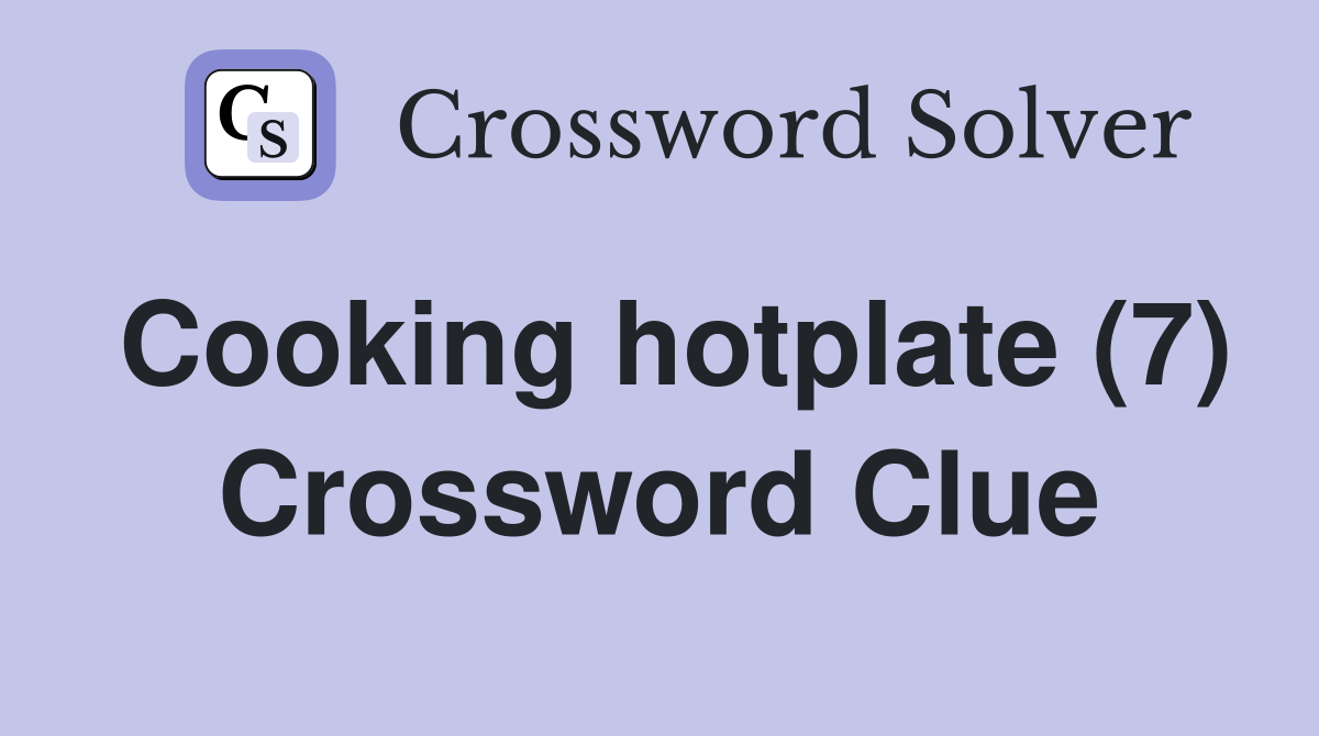 Cooking hotplate (7) Crossword Clue