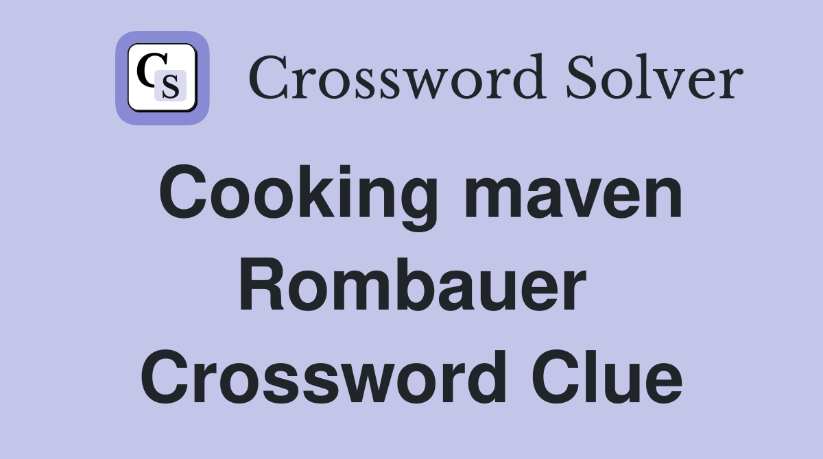 Cooking maven Rombauer Crossword Clue