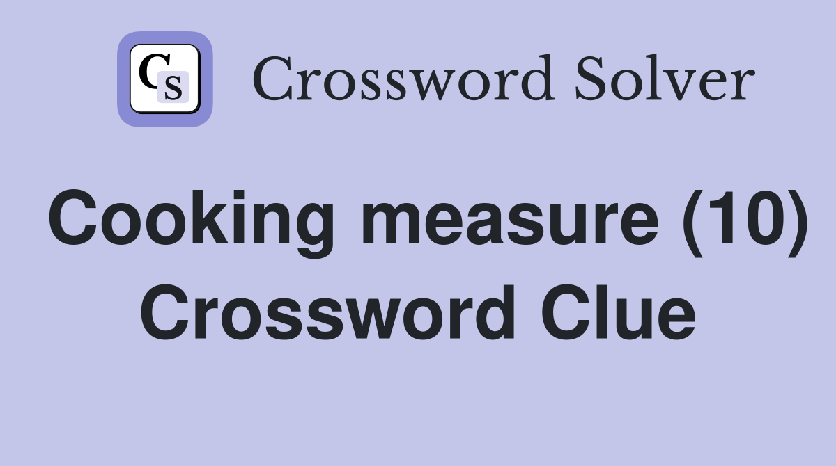 Cooking measure (10) Crossword Clue