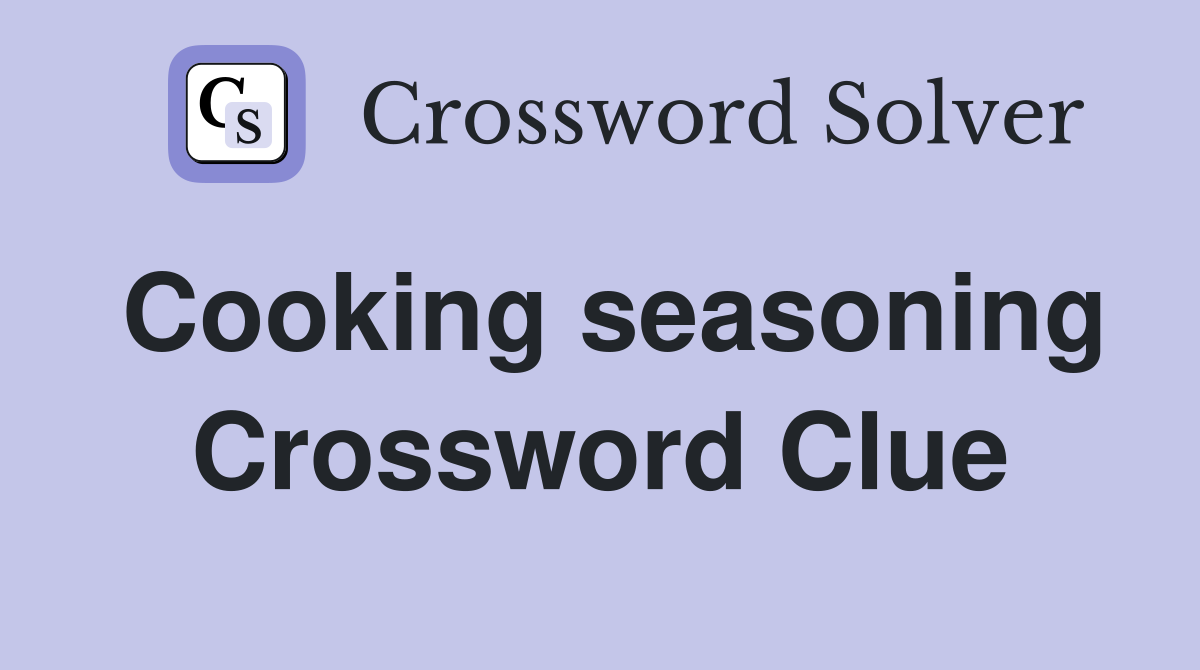 Cooking seasoning Crossword Clue