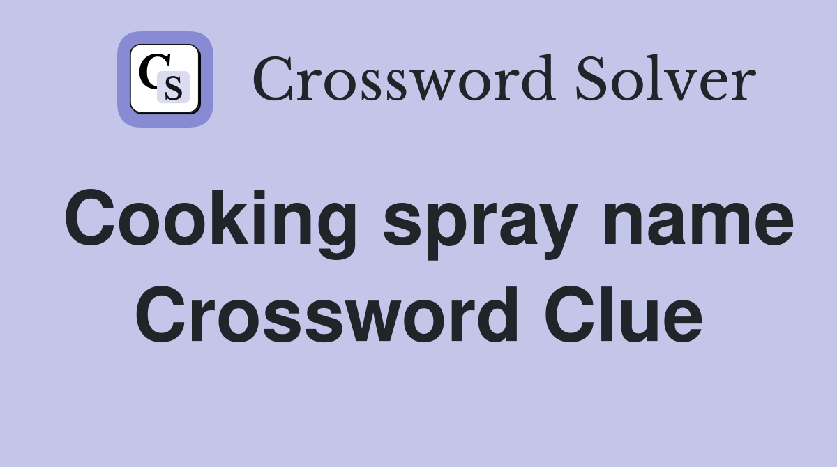 Cooking spray name Crossword Clue