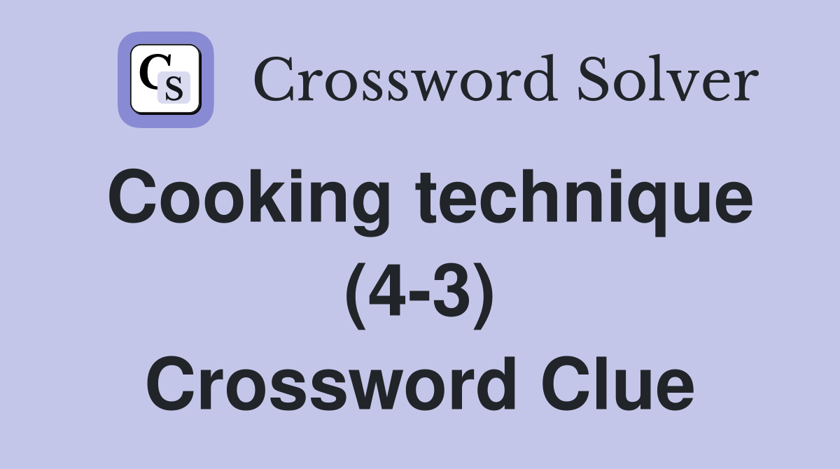 Cooking technique (4-3) Crossword Clue