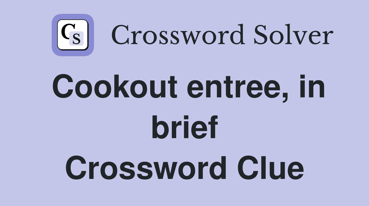 Cookout entree, in brief Crossword Clue